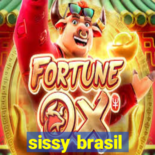 sissy brasil